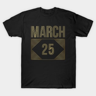 March 25 T-Shirt